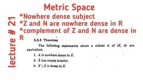 Nowhere dense subset|Closure of A has empty interior|complement of closure of A is dense in X
