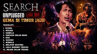 Download lagu SEARCH UNPLUGGED LIVE (1995) | GEMA DI TIMUR JAUH