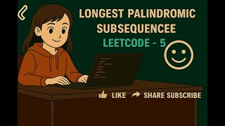 Longest Palindromic Subsequence LeetCode -5