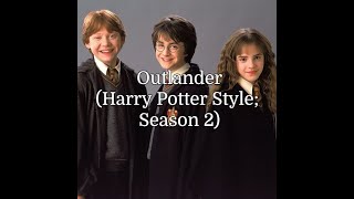 Outlander (Harry Potter Style; Season 2)