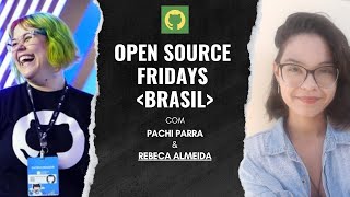 [pt-BR] 🇧🇷 Open Source Friday com Rebeca Almeida mantenedora do querido diário