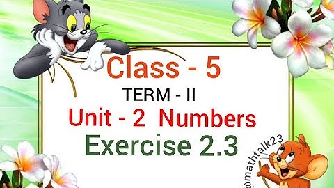 Class - 5 Term - II Unit - 2 Numbers Exercise 2.3