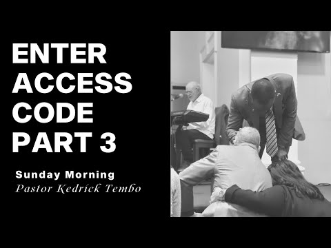 Enter Access Code Part Three | March 3, 2024 | Pastor Kedrick Tembo | Sunday Morning Service