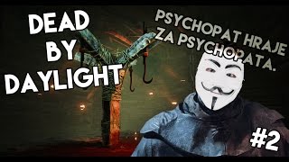 PSYCHOPAT HRAJE ZA PSYCHOPATA - Dead by Daylight #2