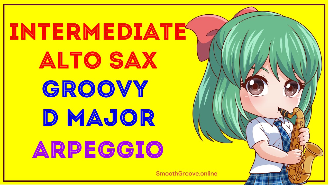 D Major Arpeggio Exercise for Alto Sax Players Easy Way To Learn Alto