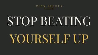 How to Stop Beating Yourself Up When You Make a Mistake