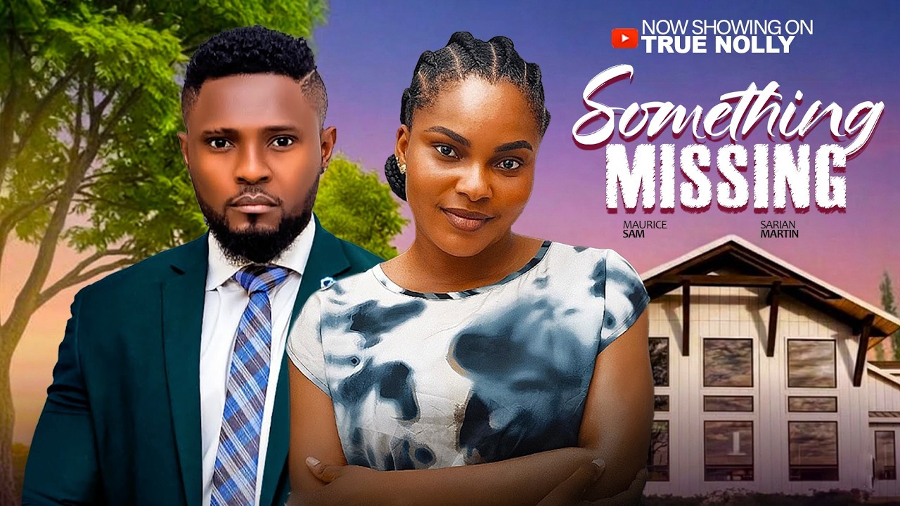 SOMETHING MISSING - (New movie) -  UCHE MONTANA, MAURICE SAM -  2026 LATEST EXCLUSIVE MOVIES