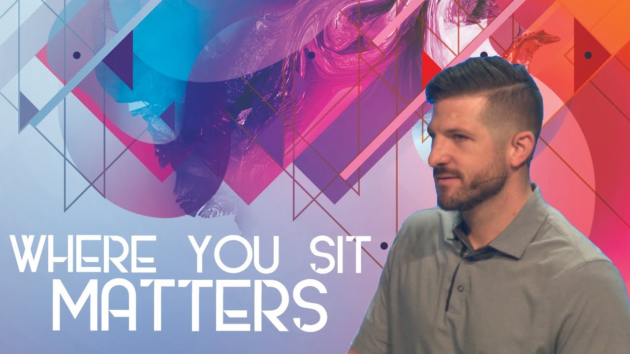 Where You Sit Matters | Pastor Nate Franklin | Cornerstone Fresno - YouTube