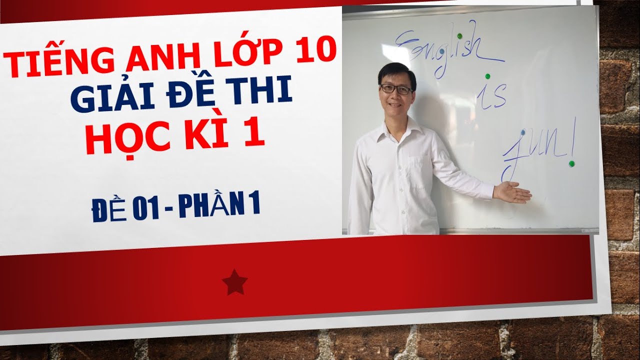 HƯỚNG DẪN GIẢI BÀI TẬP ÔN TIẾNG ANH 10/ UNIT 9-11/LAN VLOG ANH 1
