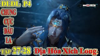 Đấu La Đại Lục Phần 4 - Chung Cực Đấu La Tập 27-28 | Địa Hỏa Xích Long