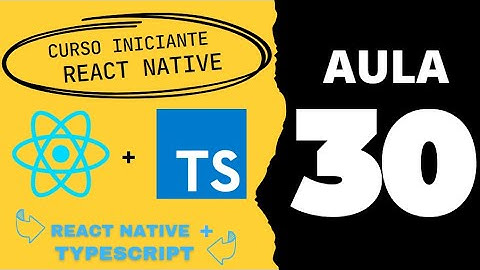 Aula 30 - Curso React Native + Typescript - Criando Estrutura Pasta para Navegação