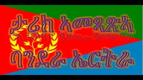 The History and meaning of the Eritrean Flag
