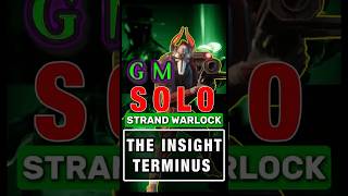 Destiny 2 Heresy Solo "The Insight Terminus" Grandmaster Nightfall on Strand Warlock !