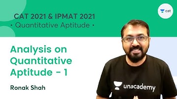 Analysis on Quantitative Aptitude - 1 l CAT 2021 l Unacademy CAT l Ronak Shah