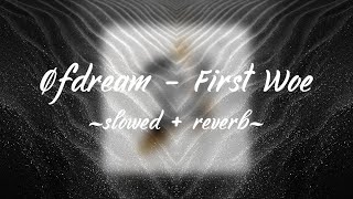 Øfdream - First Woe (slowed + reverb)