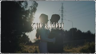 SHIR & HAREL LOVE STORY  צילום ועריכת וידאו קליפ