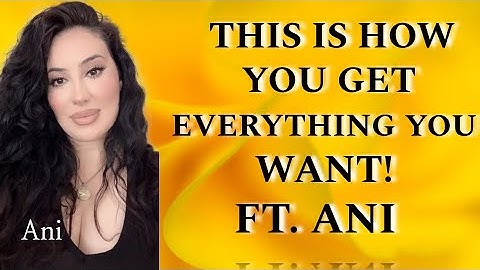 THIS IS HOW YOU GET EVERYTHING YOU WANT! ft. ANI