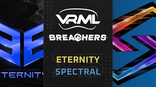 Breachers - Eternity vs Spectral - Season 2 Week 9 - VRML