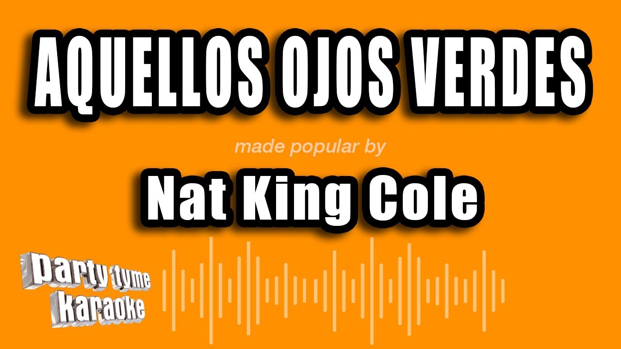 Nat King Cole - Aquellos Ojos Verdes (Versión Karaoke)