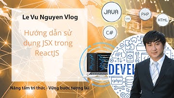 Bài 2. Hướng dẫn sử dụng JSX trong ReactJS