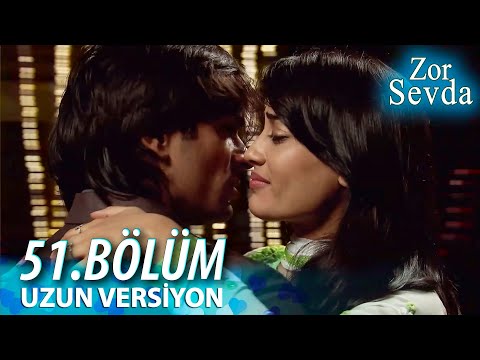 Zor Sevda | 51.Bölüm - ( Uzun Versiyon ) ❤️