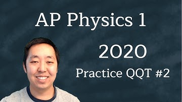 2020 AP Physics 1 Practice QQT #2