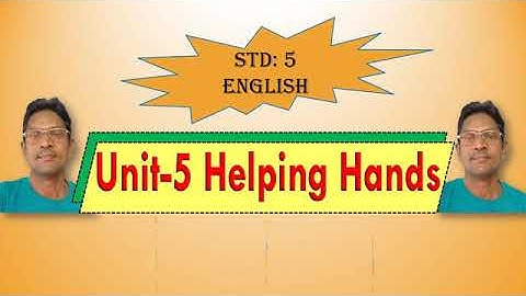 ધોરણ 5 .અંગ્રેજી.Unit-5.Helping hands.By Rajni patel.