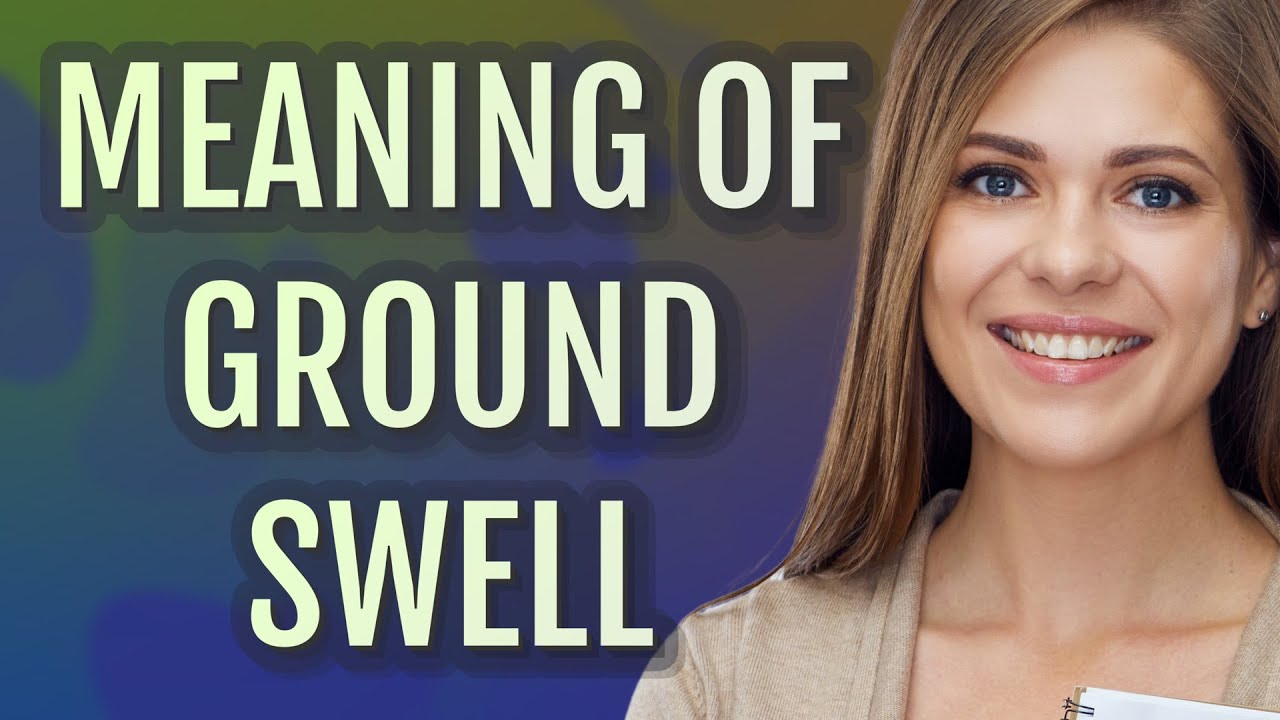 Ground Swell Meaning Of Ground Swell YouTube Ground Swell Meaning Of Ground Swell YouTube