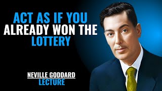Act As If You Already Won the Lottery '' | NEVILLE GODDARD | POWERFUL TEACHINGS