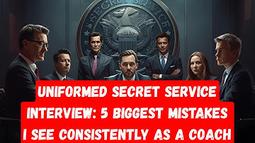 The 5 Biggest Mistakes in the Secret Service Uniformed Division Interview
