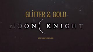 Moon Knight ][ Glitter & Gold