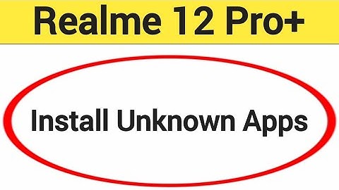 How to install unknown apps, install APK Realme 12 Pro+, third party app install kaise karen, app in