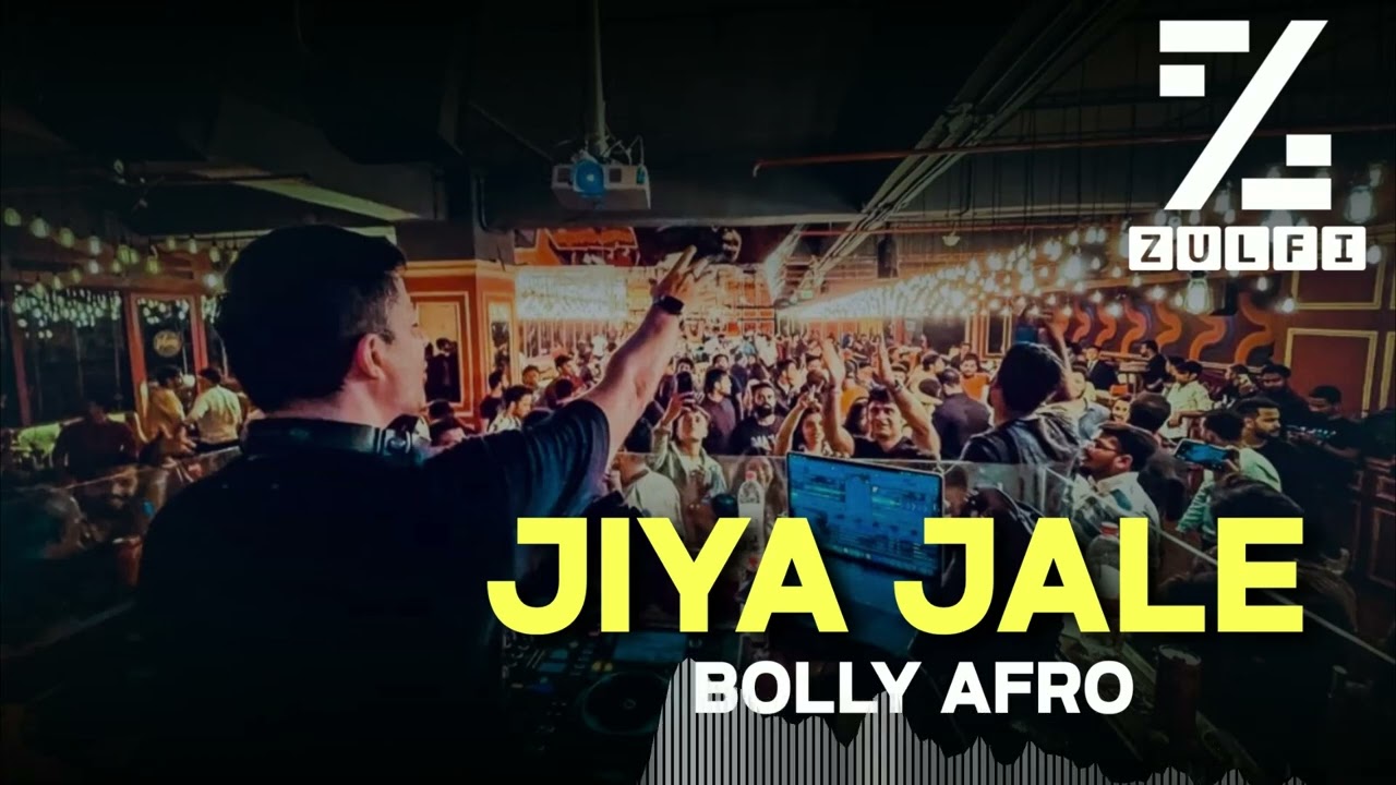 Jiya Jale (Bolly Afro) - Dj Zulfi