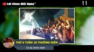 THỨ 6 TUẦN 18 THƯỜNG NIÊN Từ bỏ chính mình