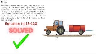 Dynamics Hibbeler 15-133 Solution | The tractor together with the empty tank has a total mass of 4 M