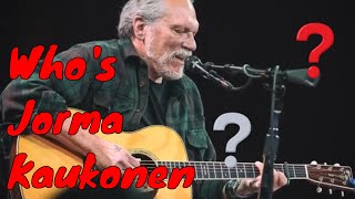 Who's Jorma Kaukonen? | A Pioneer of San Francisco Psychedelia! | The Fingerstyle Blues Master
