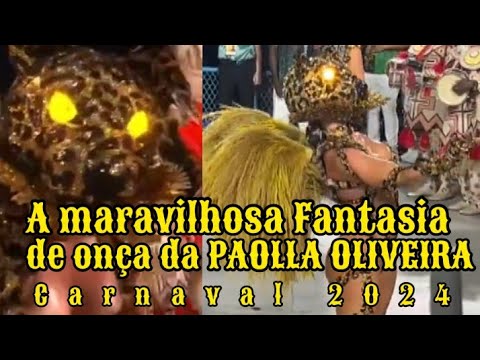 A Maravilhosa Fantasia de Onça da Paolla Oliveira - Carnaval 2024