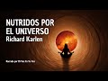 NUTRIDOS POR EL UNIVERSO | Richard Karlen