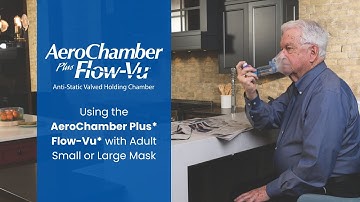 How to Use the AeroChamber Plus* Flow-Vu* Valved Holding Chamber with a Adult Small or Large Mask