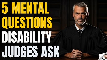 Disability Judges Ask These Mental Condition Questions