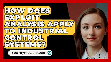 How Does Exploit Analysis Apply To Industrial Control Systems? - SecurityFirstCorp.com