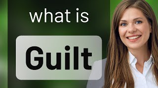 Guilt | GUILT definition