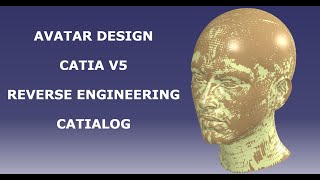 AVATAR DESIGN with CATIA V5 (REVERSE ENGINEERING) - CATIALOG