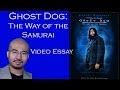 Video Essay 22 - Ghost Dog: The Way of the Samurai