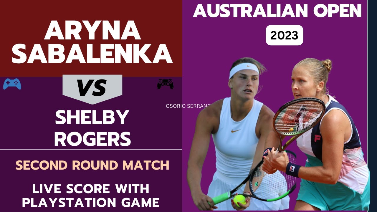 Live Score Aryna Sabalenka vs Shelby Rogers Playstation Game Australian Open 2023