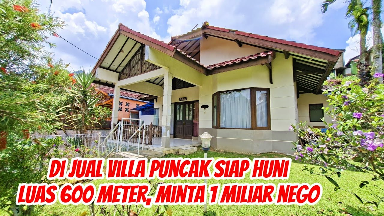 DI JUAL VILLA PUNCAK, LUAS 600 METER MINTA 1 MILIAR NEGO, VILLA SIAP HUNI SIAP MASUK,