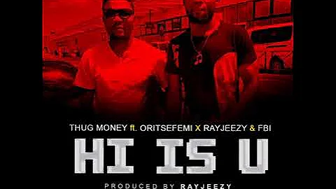 TM x Oritsefemi x Ray Jeezy x Fbi - HI IS U