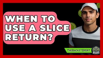 When To Use A Slice Return? - The Racket Xpert