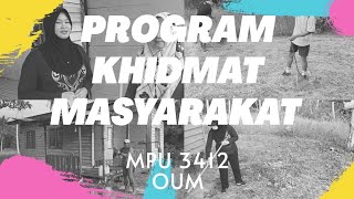 PROGRAM KHIDMAT MASYARAKAT OUM (MPU 3412) PROGRAM KHIDMAT MASYARAKAT OUM (MPU 3412)