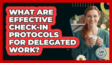 What Are Effective Check-In Protocols For Delegated Work?